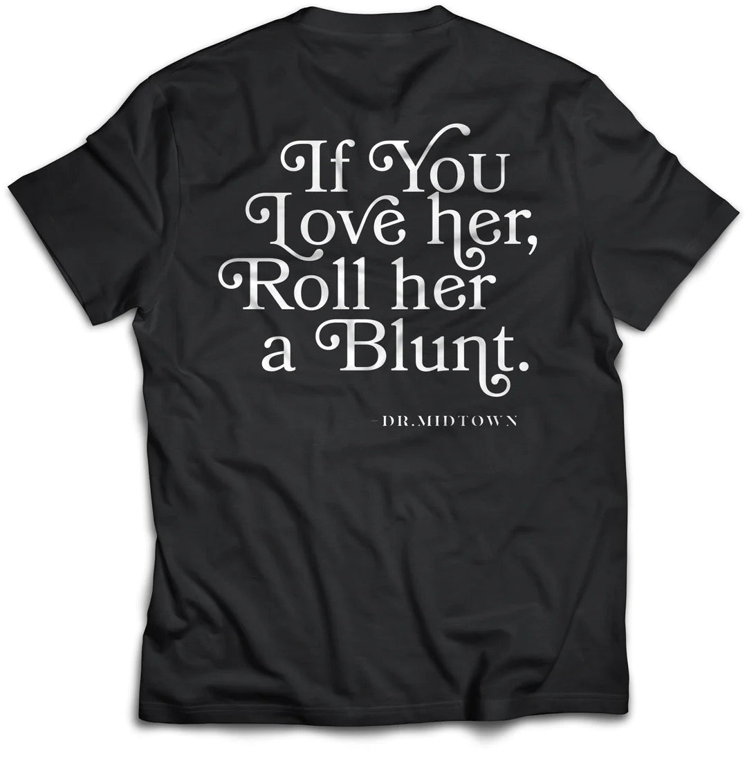 Dr. Midtown "IF YOU LOVE HER" Tee