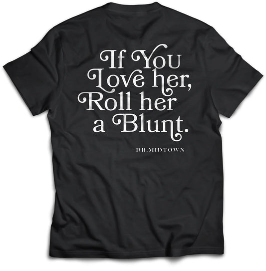 Dr. Midtown "IF YOU LOVE HER" Tee