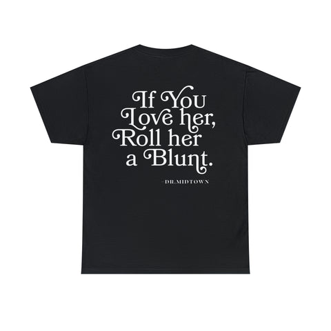 "IF YOU LOVE HER" T-SHIRT