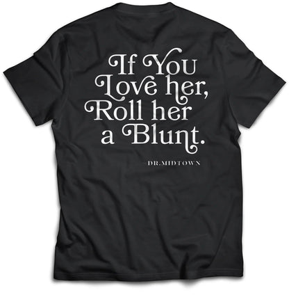 Dr. Midtown "IF YOU LOVE HER" Tee